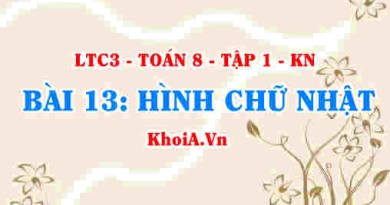 Dấu hiệu nhận biết HCN (hình chữ nhật), tính chất khái niệm hình chữ nhật? Toán 8 bài 13 kn1c3b13